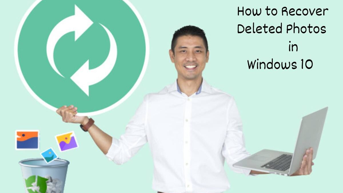 How to Recover Deleted Photos in  Windows 10