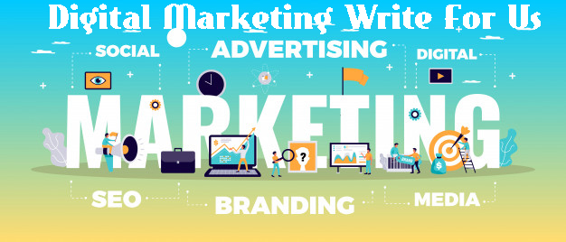 Digital Marketing Write For Us