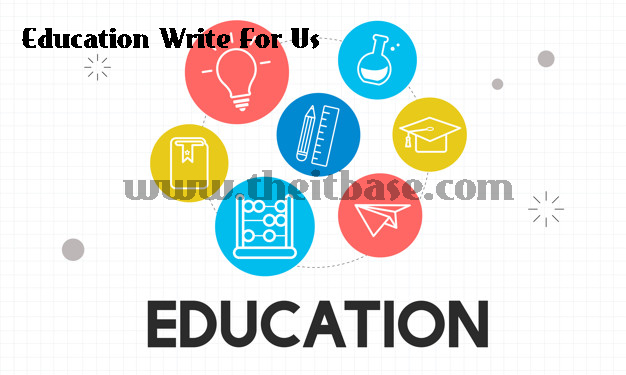 Education Write For Us