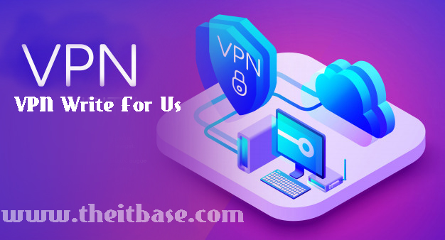 VPN Write For Us