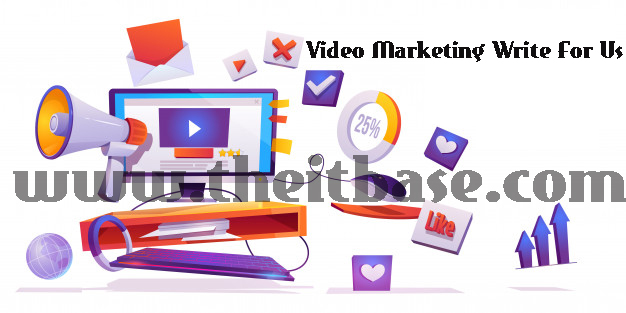 Video Marketing Write For Us