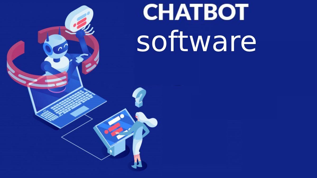 Chatbot Software: Get in touch with your customers