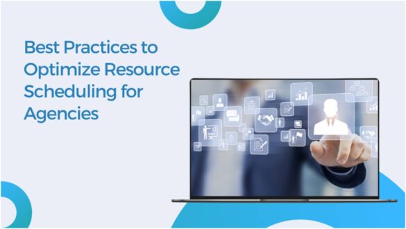 Best Practices to Optimize Resource Scheduling for Agencies