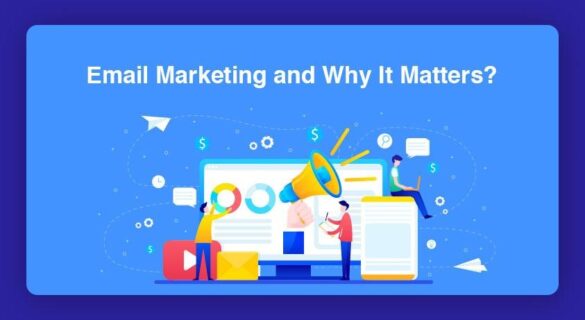 Email Marketing and Why It Matters