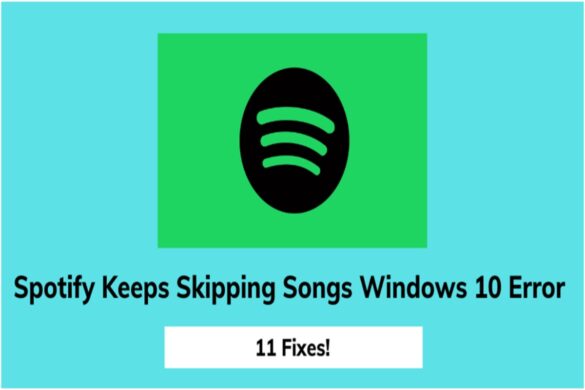 Spotify Keeps Skipping Songs Windows 10 Error (2022) - How To Fix It