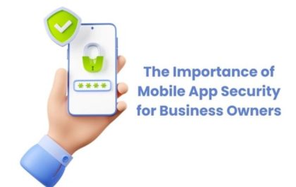 The Importance of Mobile App Security for Business Owners (1)