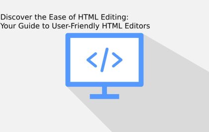 Discover the Ease of HTML Editing_ Your Guide to User-Friendly HTML Editors