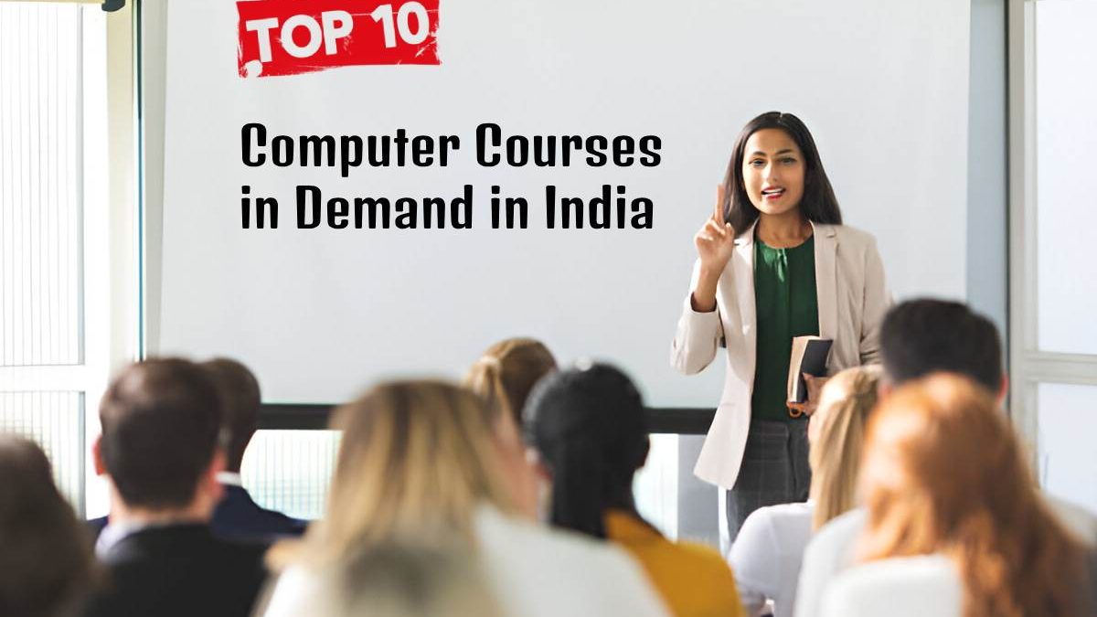 Top 10 Computer Courses in Demand in India That Actually Pay the Bills