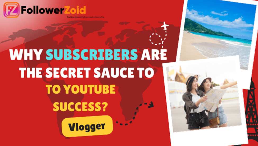 Why Subscribers Are the Secret Sauce to YouTube Success