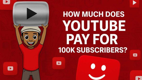 How Much Does YouTube Pay for 100K Subscribers