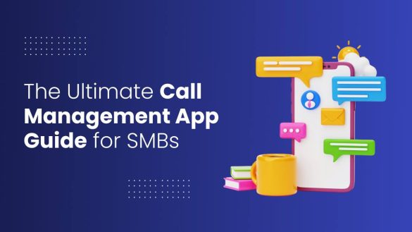 The Ultimate Call Management App Guide for SMBs