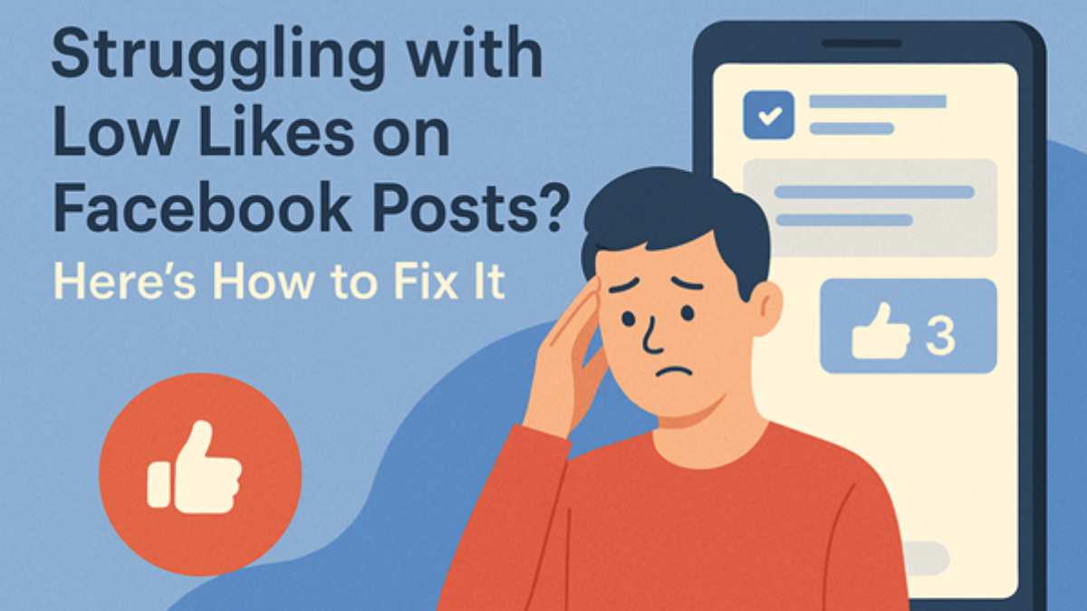 Struggling with Low Likes on Facebook Posts? Here’s How to Fix It