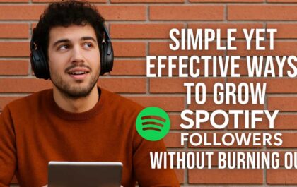 Simple Yet Effective Ways to Grow Spotify Followers Without Burning Out