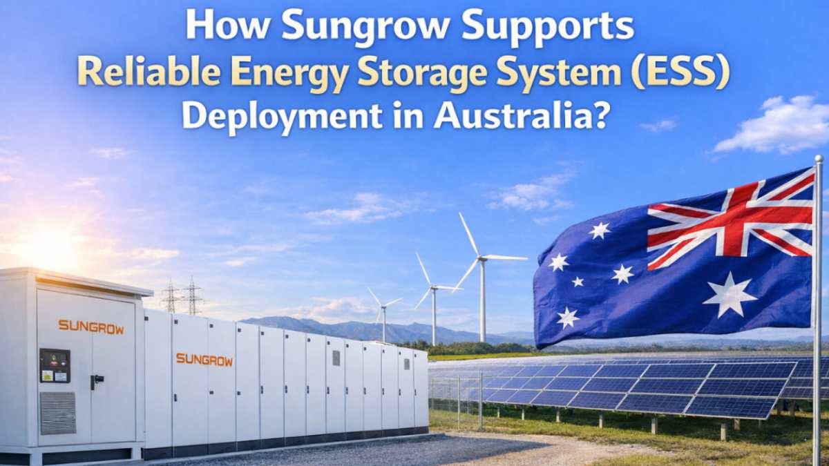 How Sungrow Supports Reliable Energy Storage System (ESS) Deployment in Australia?