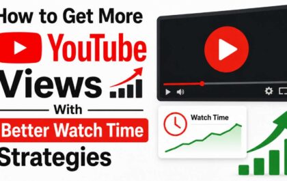 how to get more youtube views with better watch time strategies